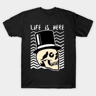 Life is Here Skull T-Shirt